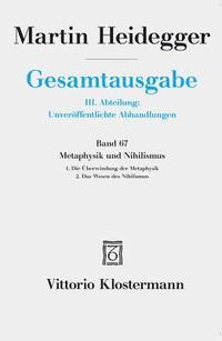 bokomslag Gesamtausgabe. 4 Abteilungen / 3. Abt: Unveroffentlichte Abhandlungen / Metaphysik Und Nihilismus. 1. Die Uberwindung Der Metaphysik (1938/39) 2. Das