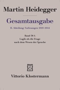 bokomslag Logik ALS Die Frage Nach Dem Wesen Der Sprache: Freiburger Vorlesung Sommersemester 1934 Auf Der Grundlage Des Originalmanuskripts