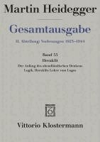 Martin Heidegger, Manfred S. Frings - Martin Heidegger, Heraklit - 1. Der Anfang Des Abendlandischen Denkens (Sommersemester 1943) 2. Logik. Heraklits Lehre Vom Logos (Sommersemester 1944), Inbunden