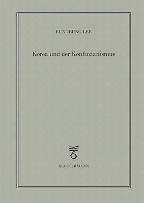 Eun-Jeung Lee - Korea Und Der Konfuzianismus, Häftad