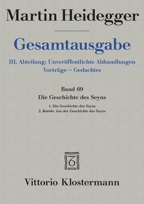 bokomslag Die Geschichte Des Seyns. 1. Die Geschichte Des Seyns (1938/40) 2. Koinon. Aus Der Geschichte Des Seyns (1939)