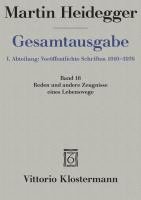 Martin Heidegger, Gesamtausgabe. 1. Abteilung Veroffentlichte Schriften: Reden Und Andere Zeugnisse Eines Lebensweges 1