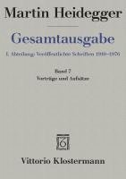 Martin Heidegger, Gesamtausgabe: I. Abteilung: Veroffentlichte Schriften 1910-1976: Vortrage Und Aufsatze