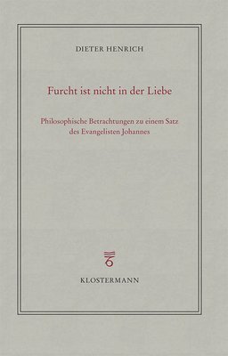 bokomslag Furcht Ist Nicht in Der Liebe: Philosophische Betrachtungen Zu Einem Satz Des Evangelisten Johannes