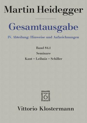 Martin Heidegger, Gunther Neumann - Seminare: Kant-Leibniz-Schiller (Teil 2: Sommersemester 1936 Bis Sommersemester 1942), Inbunden
