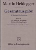 Martin Heidegger, Gesamtausgabe. II. Abteilung: Vorlesungen: Der Deutsche Idealismus (Fichte, Schelling, Hegel) Und Die Philosophische Problemlage Der 1