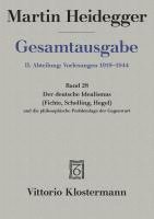 Martin Heidegger, Gesamtausgabe. II. Abteilung: Vorlesungen: Der Deutsche Idealismus (Fichte, Schelling, Hegel) Und Die Philosophische Problemlage Der 1