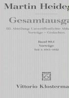 Martin Heidegger, Gesamtausgabe. 4 Abteilungen / Vortrage: Teil 1: 1915 Bis 1932 1