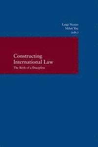 Milos Vec, Luigi Nuzzo - Constructing International Law: The Birth of a Discipline, Häftad