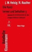James W. Heisig, Robert Rauther - Die Kanji Lernen Und Behalten 3: Japanische Schriftzeichen Fur Den Fortgeschrittenen Gebrauch, Häftad