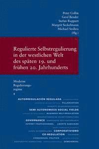 bokomslag Regulierte Selbstregulierung in Der Westlichen Welt Des Spaten 19. Und Fruhen 20. Jahrhunderts