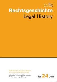 bokomslag Rechtsgeschichte Legal History (Rg): Zeitschrift Des Max-Planck-Institutes Fur Europaische Rechtsgeschichte Frankfurt Am Main / Journal of the Max Pla