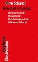 Oliver Schlaudt - Wirtschaft Im Kontext: Eine Einfuhrung in Die Philosophie Der Wirtschaftswissenschaften in Zeiten Des Umbruchs, Häftad