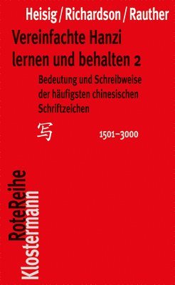 James W. Heisig, Timothy W. Richardson - Vereinfachte Hanzi Lernen Und Behalten 2: Bedeutung Und Schreibweise Der Haufigsten Chinesischen Schriftzeichen (1501-3000), Häftad