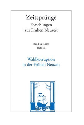 bokomslag Wahlkorruption in Der Fruhen Neuzeit. Electoral Corruption in the Early Modern Period. Corruption Electorale Au Debut de l'Epoque Moderne: Heft 1-2