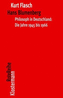 bokomslag Hans Blumenberg: Philosoph in Deutschland: Die Jahre 1945 Bis 1966