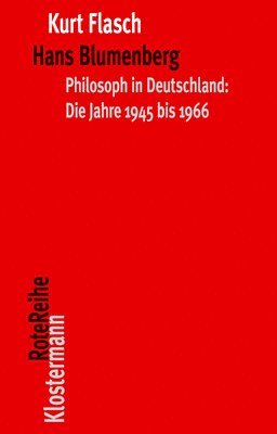 Hans Blumenberg: Philosoph in Deutschland: Die Jahre 1945 Bis 1966 1