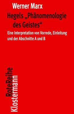 Hegels 'Phanomenologie Des Geistes': Eine Interpretation Von Vorrede, Einleitung Und Der Abschnitte a Und B