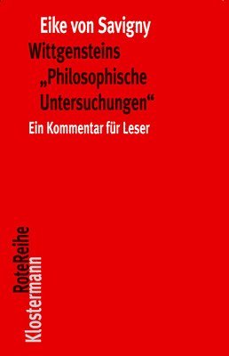 Eike Von Savigny, Eike Von Savigny - Wittgensteins 'Philosophische Untersuchungen': Ein Kommentar Fur Leser (in Einem Band), Häftad
