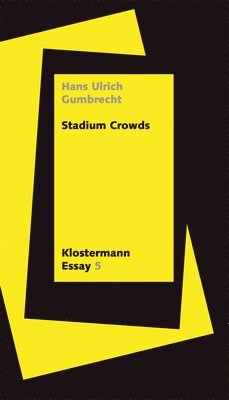 Hans Ulrich Gumbrecht - Stadium Crowds: Rituale Der Intensitat, Häftad