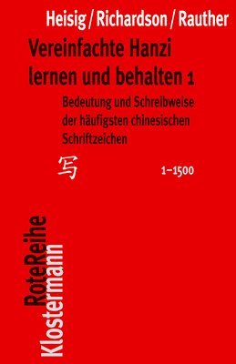 bokomslag Vereinfachte Hanzi Lernen Und Behalten 1: Bedeutung Und Schreibweise Der Haufigsten Chinesischen Schriftzeichen (1-1500)