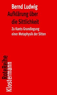 bokomslag Aufklarung Uber Die Sittlichkeit: Aufgabe Und Ertrag Von Immanuel Kants 'grundlegung Zur Metaphysik Der Stiten'