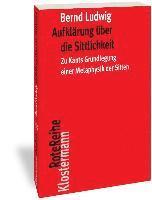 Aufklarung Uber Die Sittlichkeit: Aufgabe Und Ertrag Von Immanuel Kants 'grundlegung Zur Metaphysik Der Stiten' 1