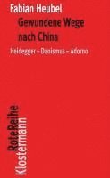 bokomslag Gewundene Wege Nach China: Heidegger-Daoismus-Adorno