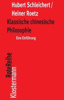 Hubert Schleichert, Heiner Roetz - Klassische Chinesische Philosophie: Eine Einfuhrung, Häftad