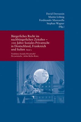 bokomslag Burgerliches Recht Im Nachburgerlichen Zeitalter - 100 Jahre Soziales Privatrecht in Deutschland, Frankreich Und Italien: Bd. II: Totalitares Soziales
