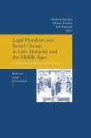 Legal Pluralism and Social Change in Late Antiquity and the Middle Ages: A Conference in Honor of John Haldon (Recht Im Ersten Jahrtausend Band 3) 1