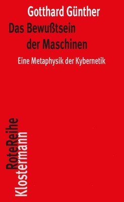 bokomslag Das Bewusstsein Der Maschinen: Eine Metaphysik Der Kybernetik. Mit Einem Nachwort Von Peter Trawny