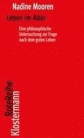 bokomslag Leben Im Alter: Eine Philosophische Untersuchung Zur Frage Nach Dem Guten Leben