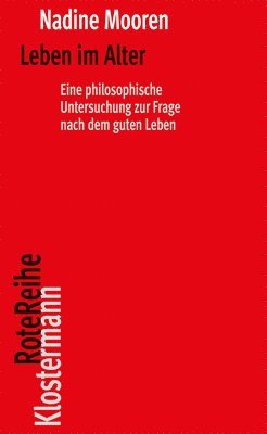 Nadine Mooren - Leben Im Alter: Eine Philosophische Untersuchung Zur Frage Nach Dem Guten Leben, Häftad