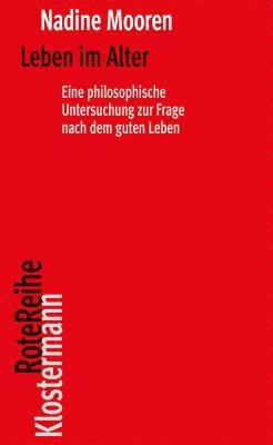 bokomslag Leben Im Alter: Eine Philosophische Untersuchung Zur Frage Nach Dem Guten Leben