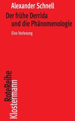 Alexander Schnell - Der Fruhe Derrida Und Die Phanomenologie: Eine Vorlesung, Häftad