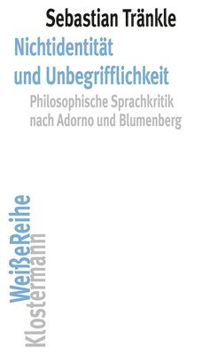 bokomslag Nichtidentitat Und Unbegrifflichkeit: Philosophische Sprachkritik Nach Adorno Und Blumenberg