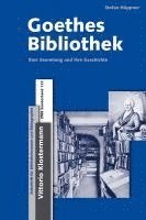 bokomslag Goethes Bibliothek: Eine Sammlung Und Ihre Geschichte