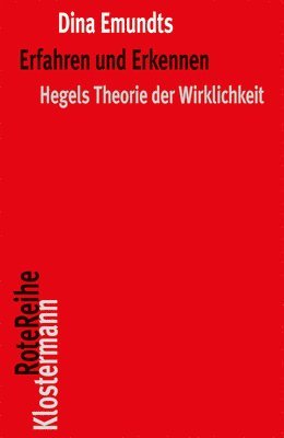 Dina Emundts - Erfahren Und Erkennen: Hegels Theorie Der Wirklichkeit, Häftad