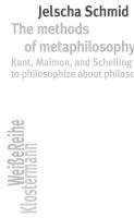 bokomslag The Methods of Metaphilosophy: Kant, Maimon, and Schelling on How to Philosophize about Philosophy