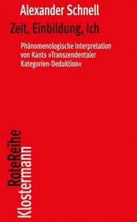 bokomslag Zeit, Einbildung, Ich: Phanomenologische Interpretation Von Kants 'Transzendentaler Kategorien-Deduktion'