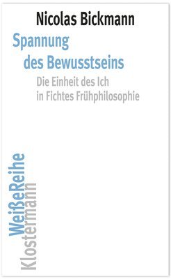 bokomslag Spannung Des Bewusstseins: Die Einheit Des Ich in Fichtes Fruhphilosophie