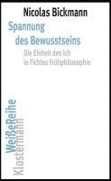 Spannung Des Bewusstseins: Die Einheit Des Ich in Fichtes Fruhphilosophie 1