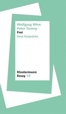 Wolfgang Rihm, Peter Trawny - Frei: Zwei Gesprache, Häftad