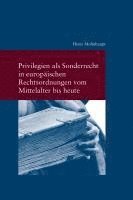 bokomslag Privilegien ALS Sonderrecht in Europaischen Rechtsordnungen Vom Mittelalter Bis Heute