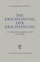 Alexander Schnell - Die Erscheinung Der Erscheinung: J.G. Fichtes Wissenschaftslehre Von 1804 - Zweiter Zyklus, Häftad