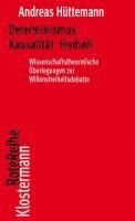 bokomslag Determinismus Kausalitat Freiheit: Wissenschaftstheoretische Uberlegungen Zur Willensfreiheitsdebatte