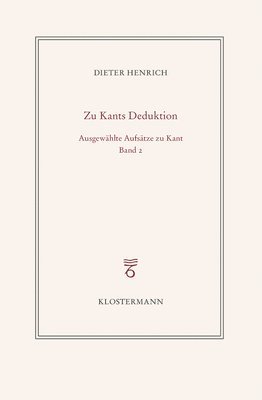 Ausgewahlte Schriften Zur Philosophie Kants: Band 2: Zur Transzendentalen Deduktion 1