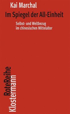 Kai Marchal - Im Spiegel Der All-Einheit: Selbst- Und Weltbezug Im Chinesischen Mittelalter, Häftad