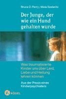 Bruce D. Perry, Maia Szalavitz - Der Junge, der wie ein Hund gehalten wurde, Inbunden